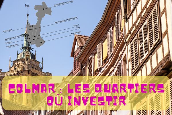 Stephan LIDY COlmar comment choisir le bon quartier à Colmar pour investir